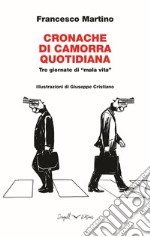 Cronache di Camorra quotidiana. Tre giornate di «mala vita» libro