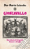 Gioncavallo. Una storia di briganti, demoni e streghe libro