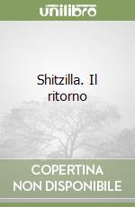 Shitzilla. Il ritorno libro