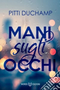 Mani sugli occhi