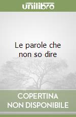Le parole che non so dire