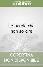 Le parole che non so dire