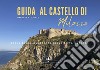 Guida al castello di Milazzo. Breve storia illustrata della città murata. Ediz. illustrata libro