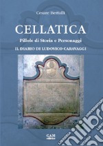 Cellatica. Pillole di storia e personaggi. Il diario di Ludovico Caravaggi