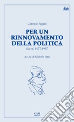 Per un rinnovamento della politica. Scritti 1977-1987