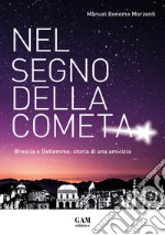 Nel segno della cometa. Brescia e Betlemme: storia di una amicizia libro