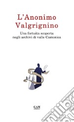 L'Anonimo Valgrignino. Una fortuita scoperta negli archivi di valle Camonica