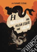 H. L'anatroccolo che voleva essere una sirena libro