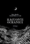 Racconti oceanici. Ediz. illustrata libro