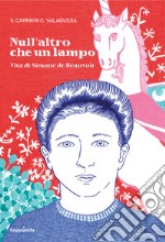 Null'altro che un lampo. Vita di Simone de Beauvoir