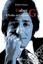 Gaber. L'Italia del signor G libro