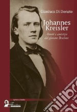 Johannes Kreisler. Amori e amicizie del giovane Brahms
