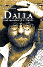 Dalla. Avrei solo voluto girare il cielo libro