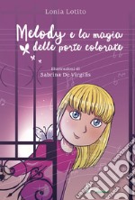 Melody e la magia delle porte colorate libro