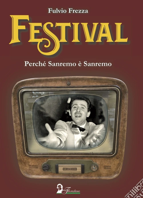 Festival. Perché Sanremo è Sanremo