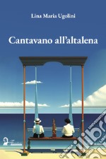 Cantavano all'altalena libro