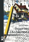 Dapprima l'architettura libro di Balice Michele