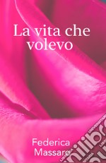 La vita che volevo