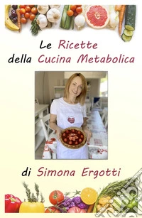 Le ricette della cucina metabolica. Mammasugarfree libro