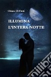 Illumina l'intera notte libro