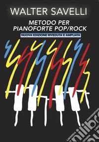 Metodo per pianoforte pop/rock. Ediz. ampliata libro