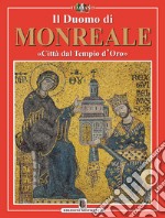 Il Duomo di Monreale. «Città dal Tempio d'Oro» libro