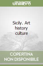 Sicily. Art history culture libro