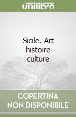 Sicile. Art histoire culture libro