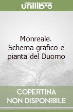 Monreale. Schema grafico e pianta del Duomo