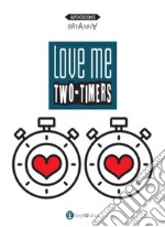 Love me two-timers. Ediz. multilingue libro