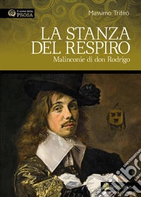 La stanza del respiro. Malinconie di don Rodrigo libro