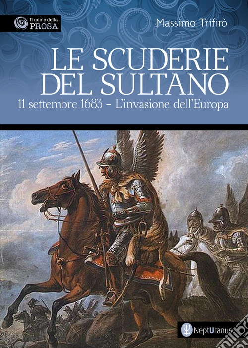 Le scuderie del sultano. 11 settembre 1683. L'invasione dell'Europa