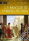 La moglie di Ponzio Pilato libro