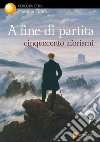 A fine di partita. Cinquecento aforismi libro