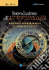 Introduzione all'astropsicologia. Una sintesi di astrologia moderna e psicologia del profondo libro