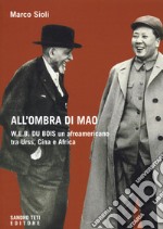 All'ombra di Mao. W.E.B. Du Bois, un afroamericano tra URSS, Cina e Africa libro