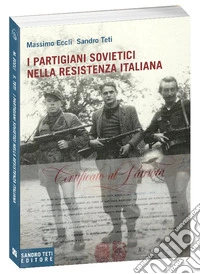 I partigiani sovietici nella Resistenza italiana libro
