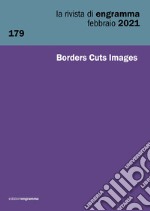 La rivista di Engramma (2021). Vol. 179: Borders Cuts Images libro