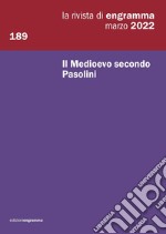 La rivista di Engramma (2022). Vol. 189: Il Medioevo secondo Pasolini libro