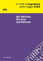 La rivista di Engramma (2022). Nuova ediz.. Vol. 191: Aby Warburg: His Aims and Methods libro