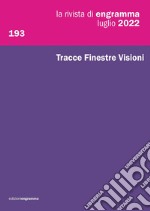 La rivista di Engramma (2022). Nuova ediz.. Vol. 193: Tracce Finestre Visioni libro