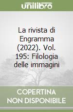 La rivista di Engramma (2022). Vol. 195: Filologia delle immagini libro