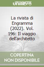 La rivista di Engramma (2022). Vol. 196: Il viaggio dell'architetto libro