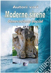 Moderne sirene. Generazione social libro