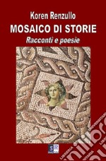 Mosaico di storie. Racconti e poesie libro