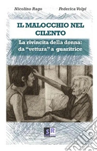 Il malocchio nel Cilento. La rivincita della donna: da «vettura» a guaritrice libro