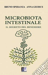 Microbiota intestinale. Il segreto del benessere libro