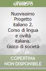 Nuovissimo Progetto italiano 2. Corso di lingua e civiltà italiana. Gioco di società libro
