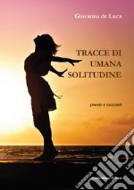 Tracce di umana solitudine libro