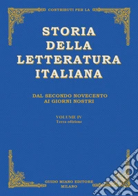 Contributi per la storia della letteratura italiana. Vol. 4: Dal secondo Novecento ai giorni nostri libro